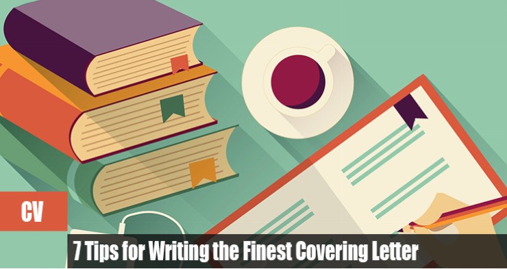 7 Tips for Writing the Finest Covering Letter